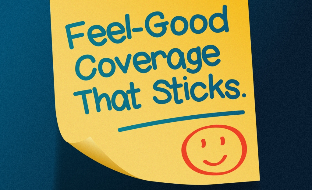 Bright yellow sticky note with the text “Feel-Good Coverage That Sticks” and a red smiley face drawn below.